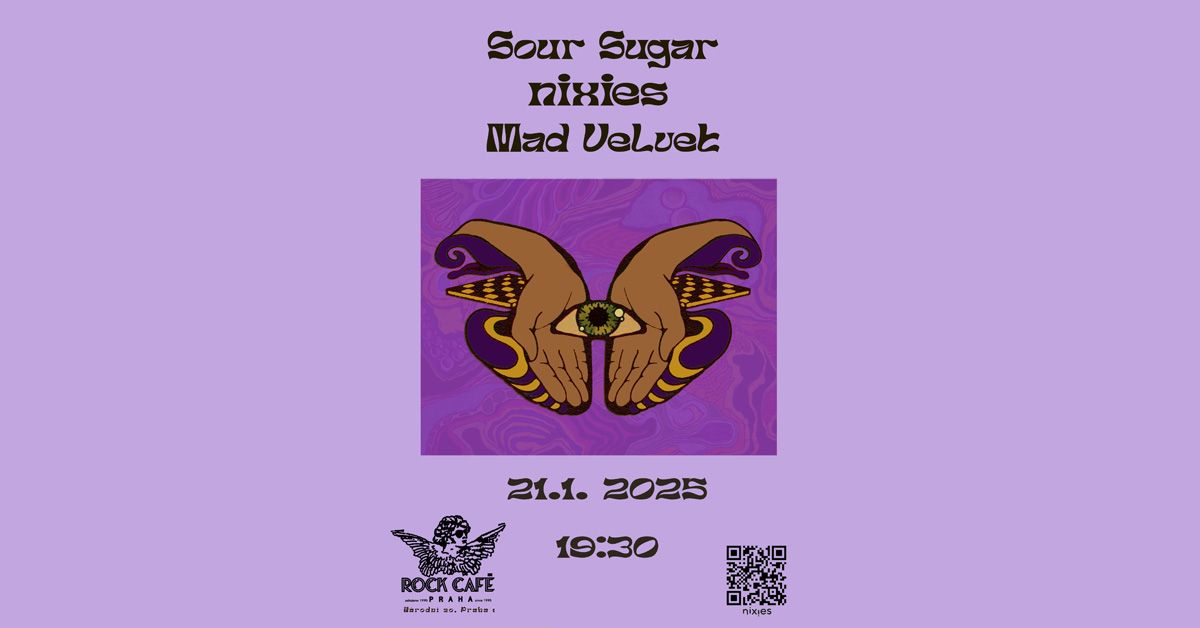 SOUR SUGAR \/\/ NIXIES \/\/ MAD VELVET \/\/ ROCK CAF\u00c9 PRAGUE \/\/ 21\/01\/'25