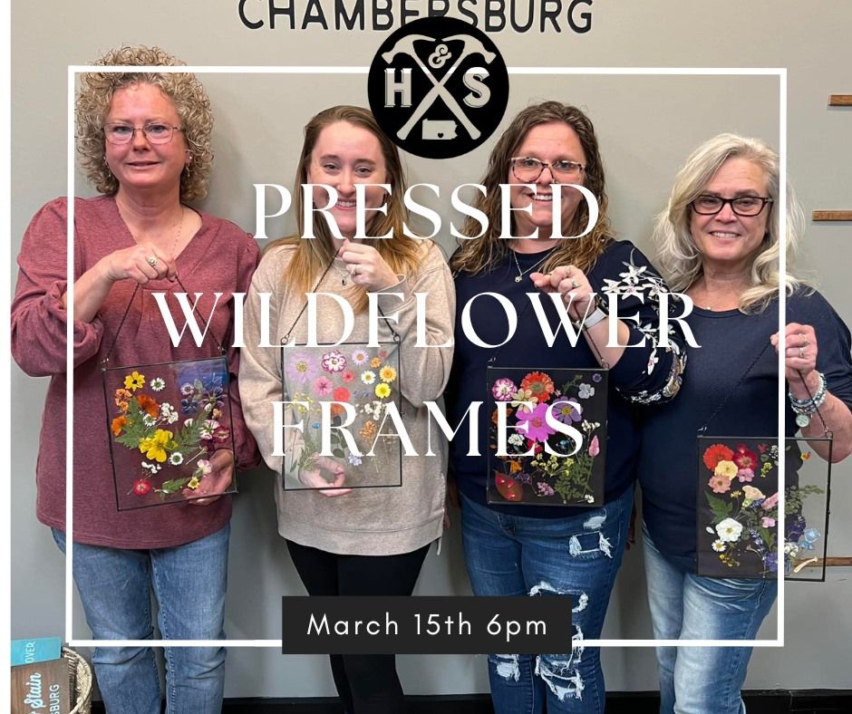 Saturday March 15th- Pressed Wildflower Frames Workshop 6pm