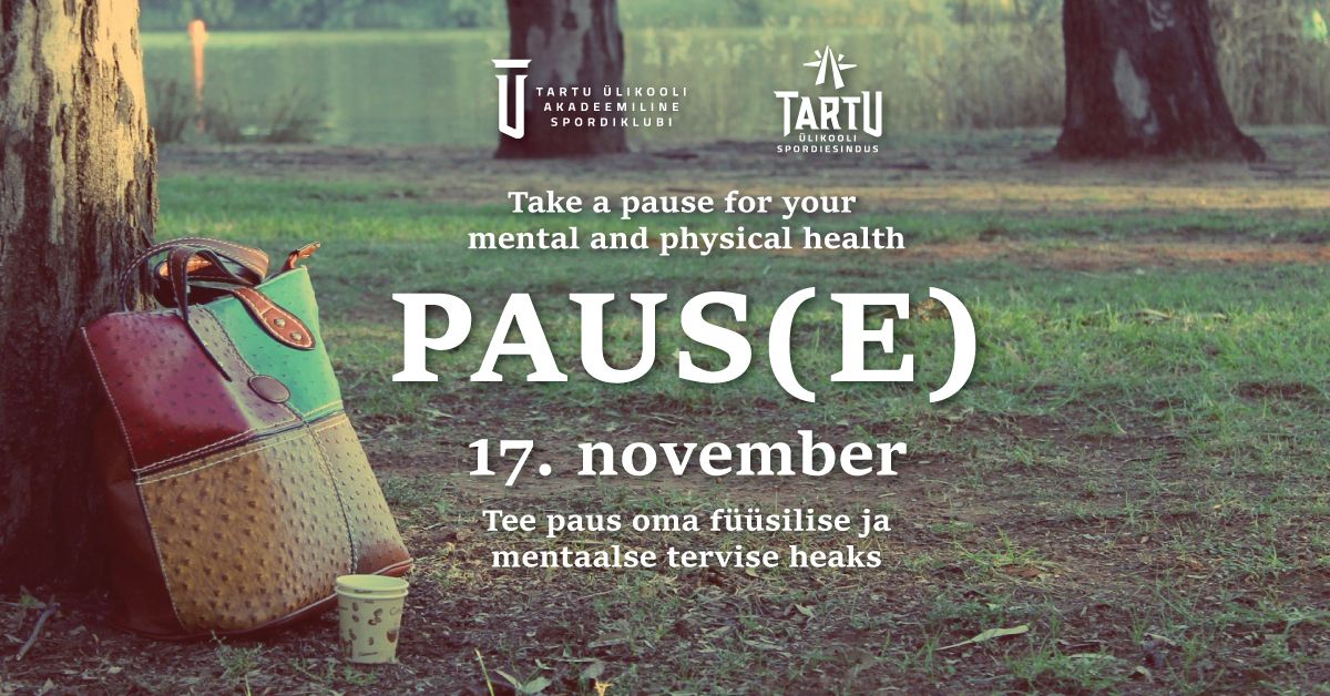 Paus(e) - p\u00e4ev f\u00fc\u00fcsilise ja vaimse tervise heaks \/ a day for physical and mental health