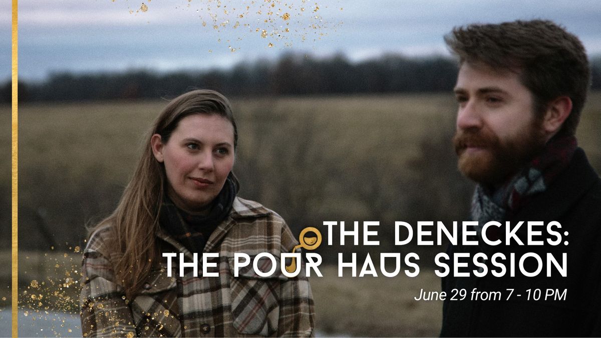 The Deneckes: The Pour Haus Session