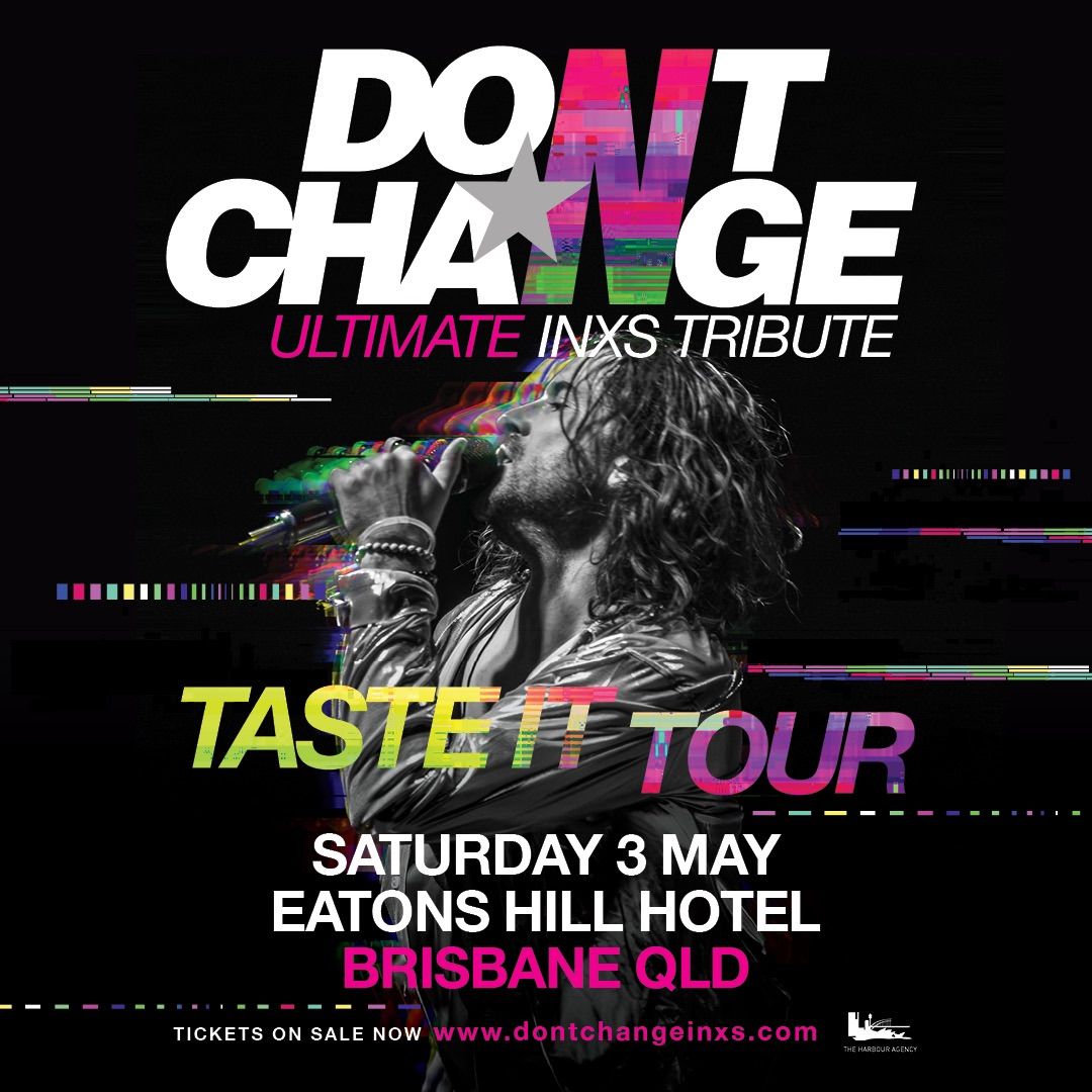 DON\u2019T CHANGE - ULTIMATE INXS | Eatons Hill Hotel, Brisbane QLD