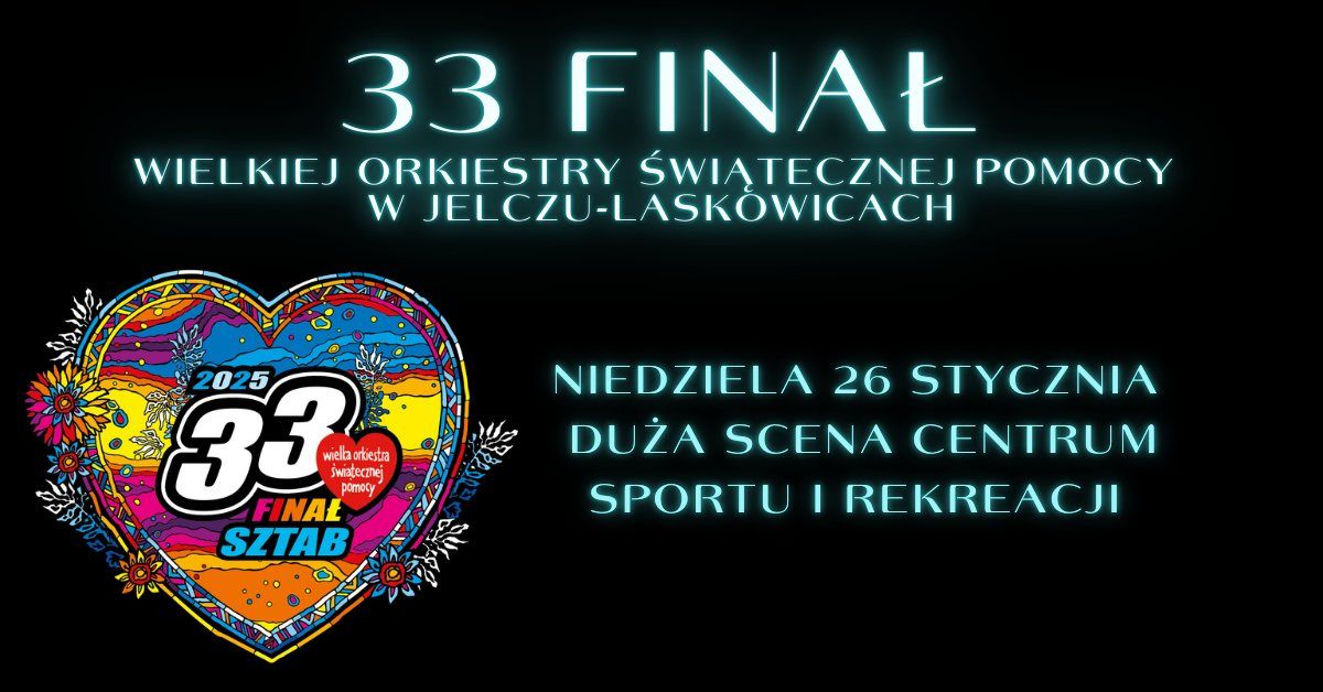 33 Fina\u0142 Wielkiej Orkiestry \u015awi\u0105tecznej Pomocy w Jelczu-Laskowicach