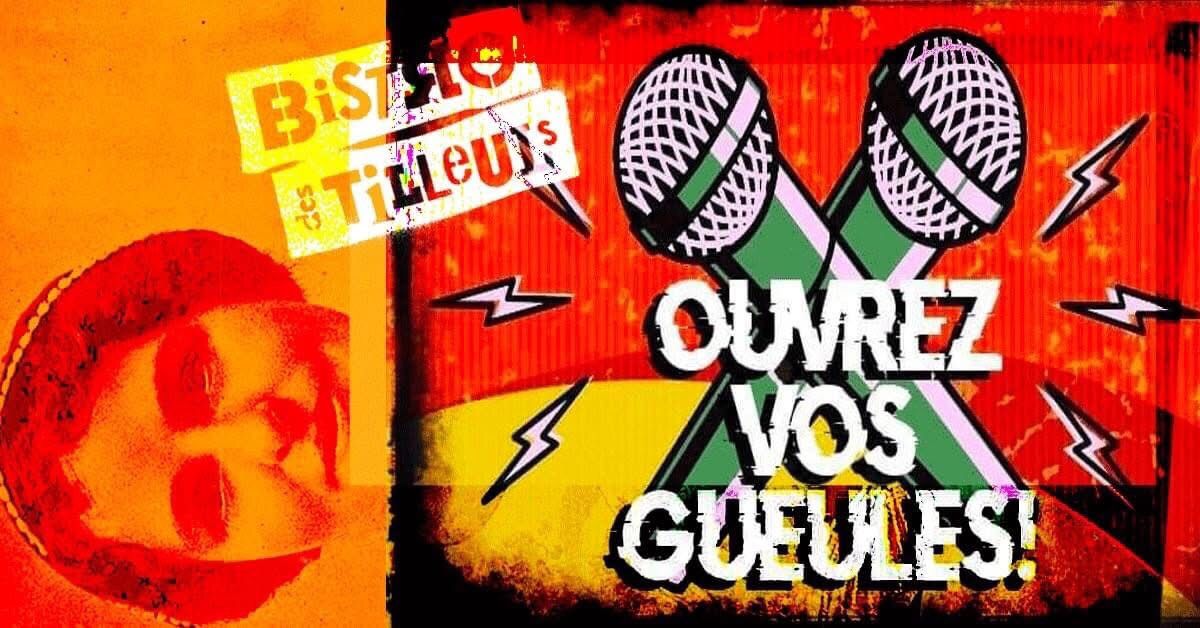 OUVREZ VOS GUEULES! #34 _ l\u2019open mic\u2019 \/ sc\u00e8ne ouverte du Bistro des Tilleuls