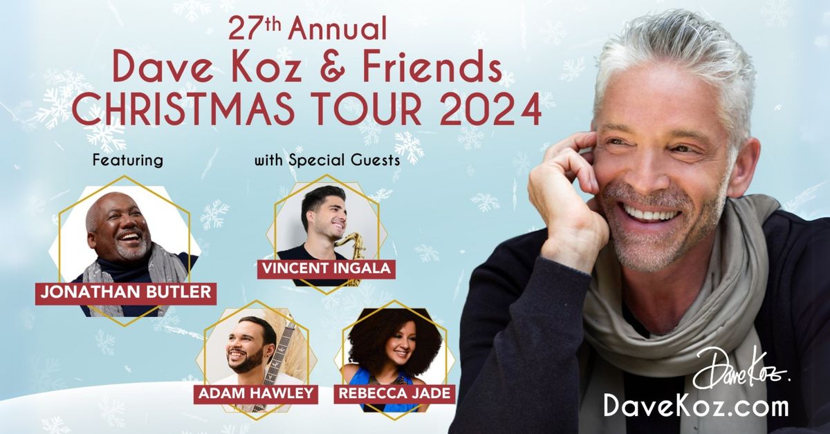 \ud83c\udfb7\u2728 Dave Koz & Friends Christmas Tour 2024 \ud83c\udf84