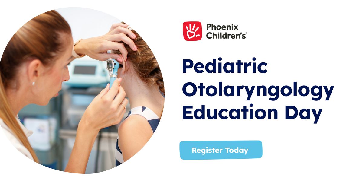 Pediatric Otolaryngology Education Day