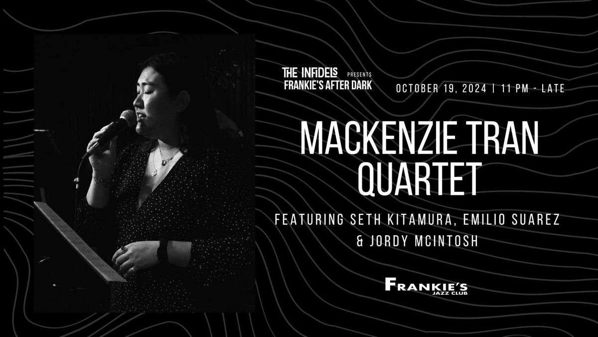 The Infidels Presents: Mackenzie Tran Quartet at Frankie's After Dark