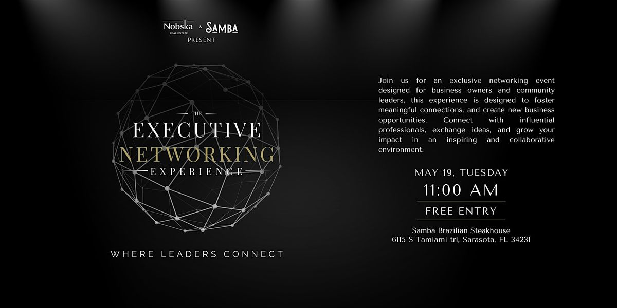 The Executive Networking Experience \u2014 Where Leaders