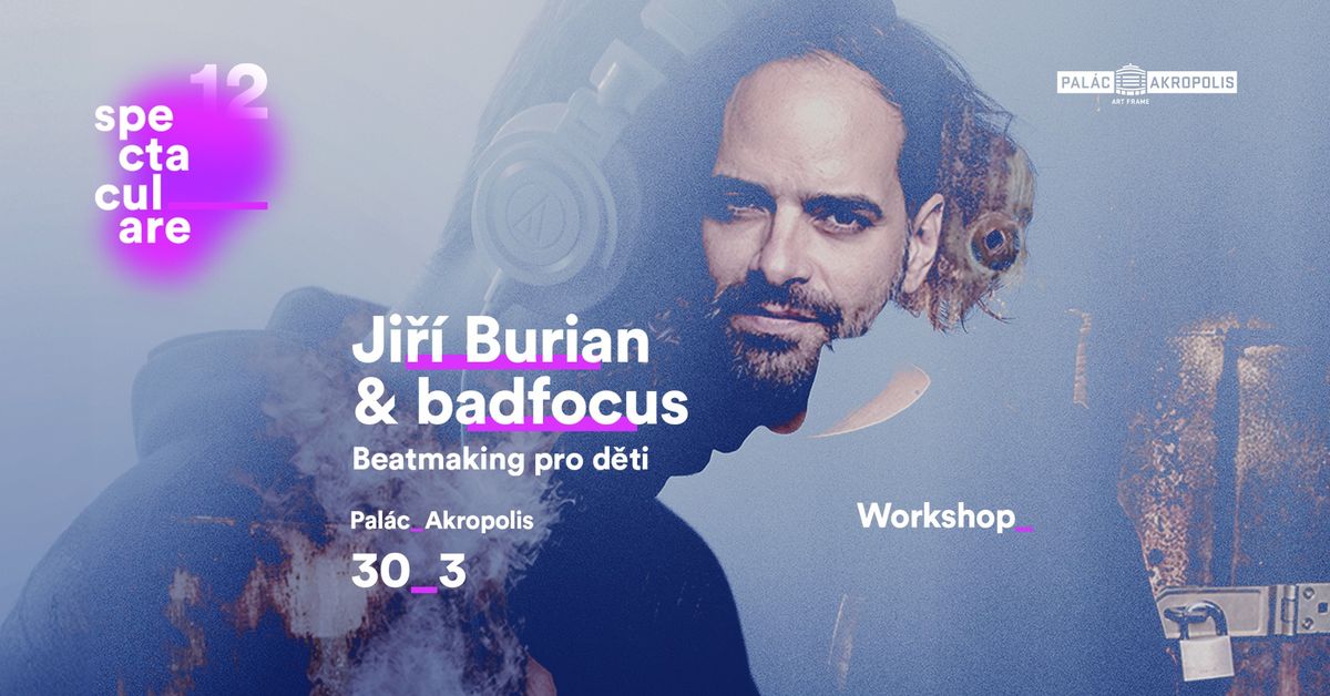 Ji\u0159\u00ed Burian & badfocus: Beatmaking pro d\u011bti | Workshopy na Spectaculare_12