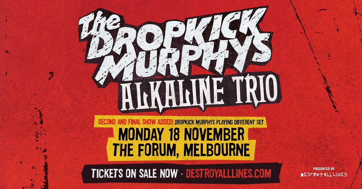 NEW SHOW | DROPKICK MURPHYS \/ Melbourne \/ The Forum \/ with Alkaline Trio 