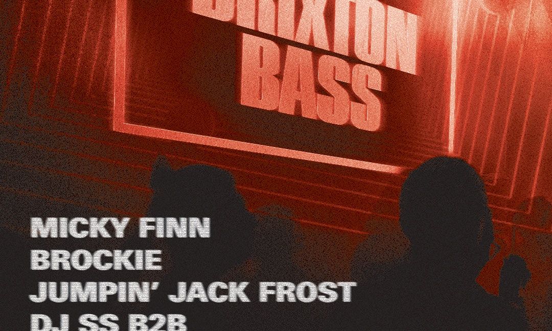 Brixton Bass: MICKY FINN, BROCKIE, FROST + More