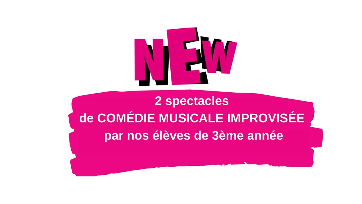 NEW - LA COM\u00c9DIE MUSICALE IMPROVIS\u00c9E (Spectacles par nos \u00e9l\u00e8ves de 3eme ann\u00e9e)