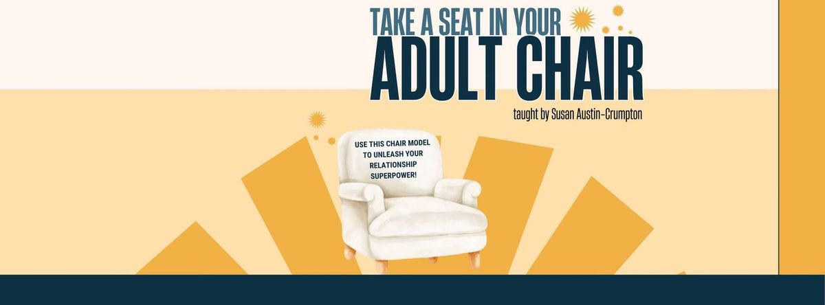 Take a Seat in Your Adult Chair