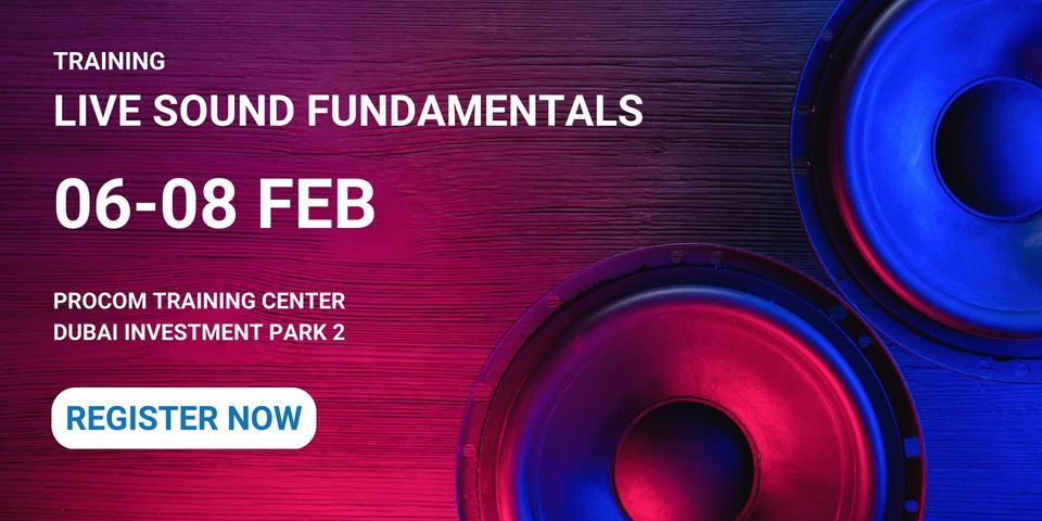 Live Sound Fundamentals, Procom Middle East, Dubai, 6 February to 8 February