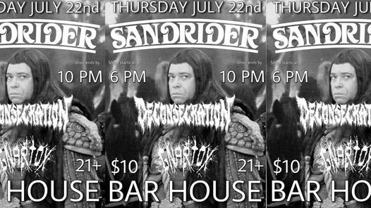 Sandrider, Deconsecration and Gnartox at Bar House