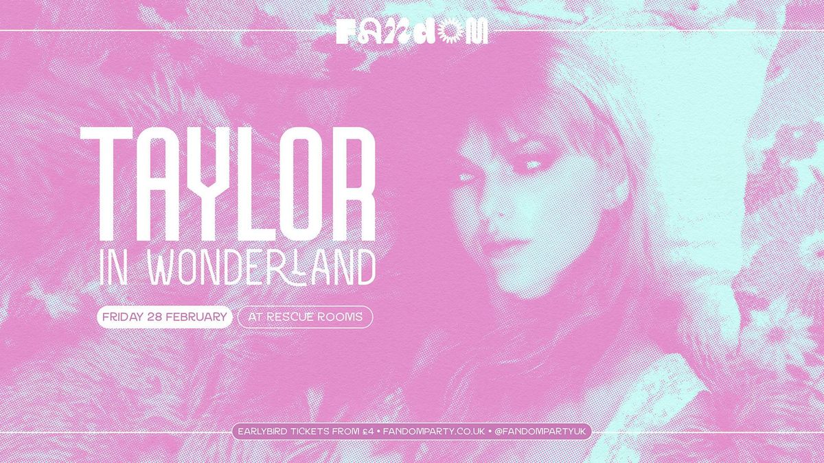 Taylor in Wonderland \ud83e\udea9 Fandom @ Rescue Rooms, Nottingham