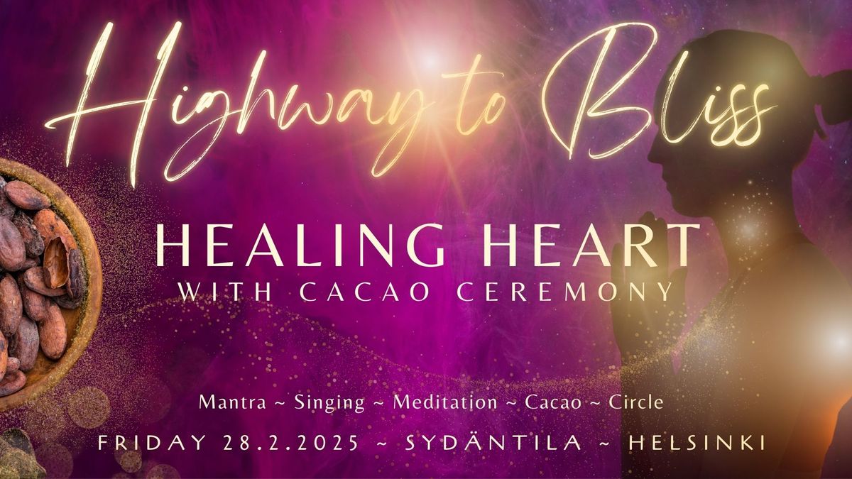 Highway to Bliss ~ HEALING HEART with Cacao Ceremony