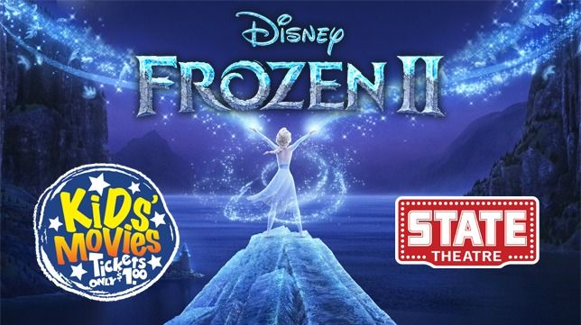 State Theatre Presents Kids' Matinee - FROZEN II - Saturday, Dec. 28th