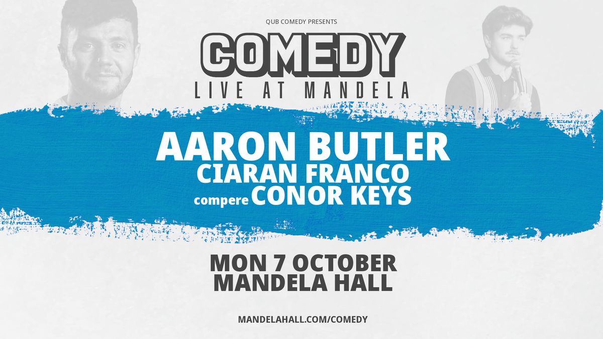 COMEDY LIVE @ MANDELA: AARON BUTLER, CIARAN FRANCO, CONOR KEYS