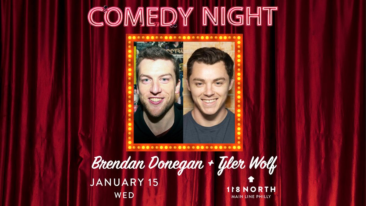 Comedy Night: Brendan Donegan + Tyler Wolf at 118 North 1\/15