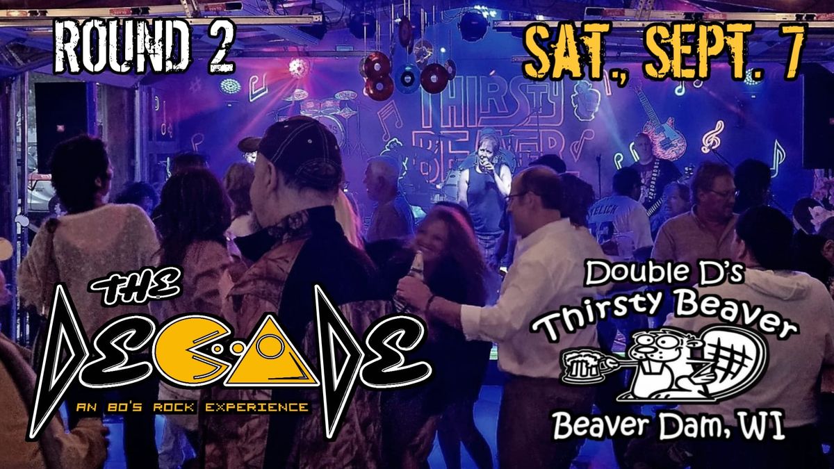 Round 2 for The Decade at the Thirsty Beaver!