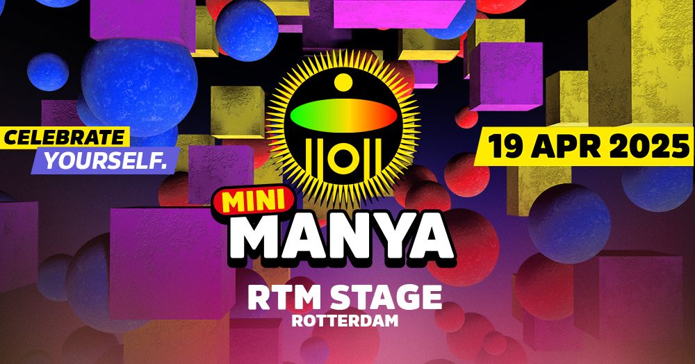 MINI MANYA - CELEBRATE YOURSELF - RTM STAGE ROTTERDAM