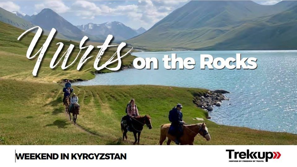 Yurts on the Rocks | Weekend in Kyrgyzstan