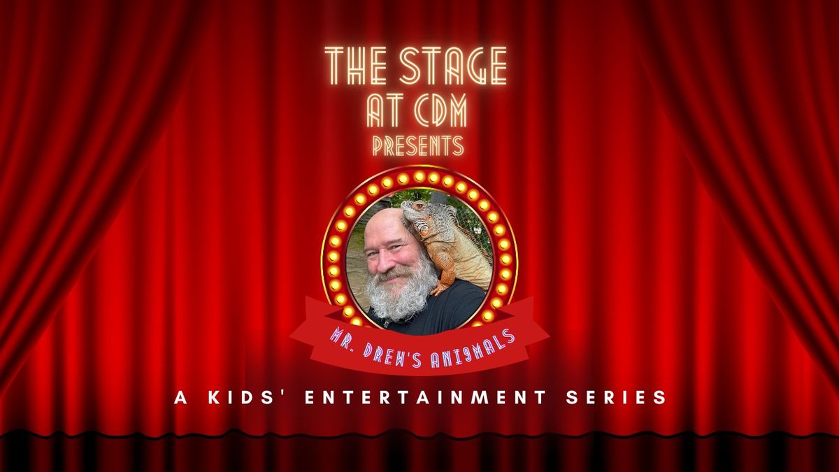 The Stage at CDM Presents: Mr. Drew and his Animals Too!