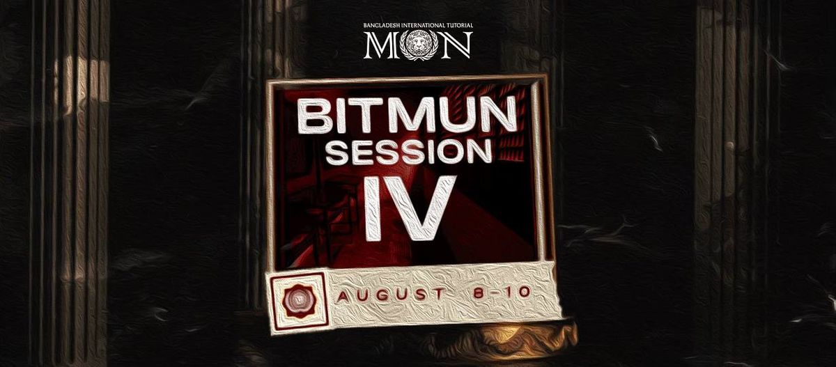 BITMUN SESSION IV