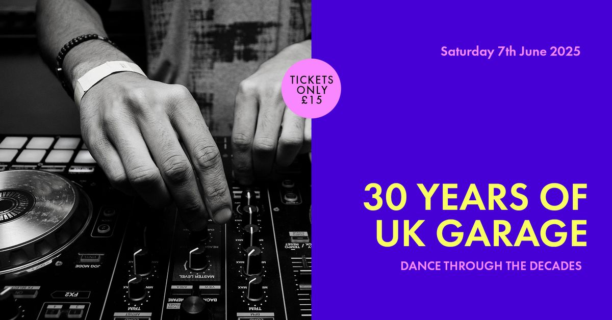 Dance Through The Decades \u2013 30 years of UK garage