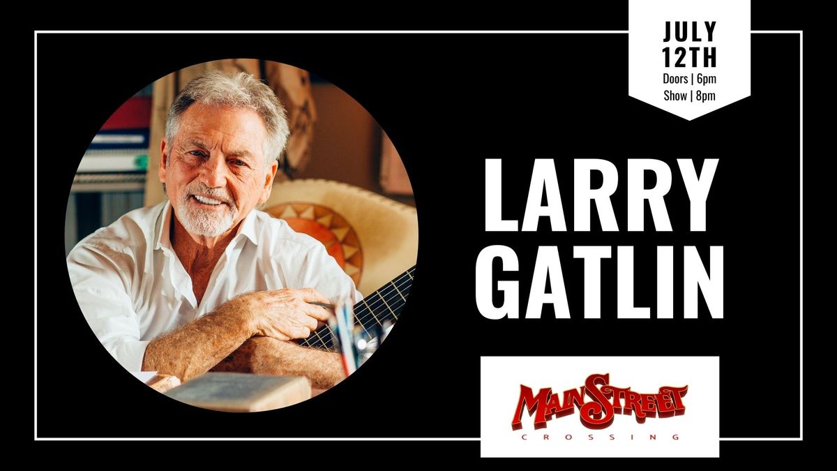 Larry Gatlin | LIVE at Main Street Crossing