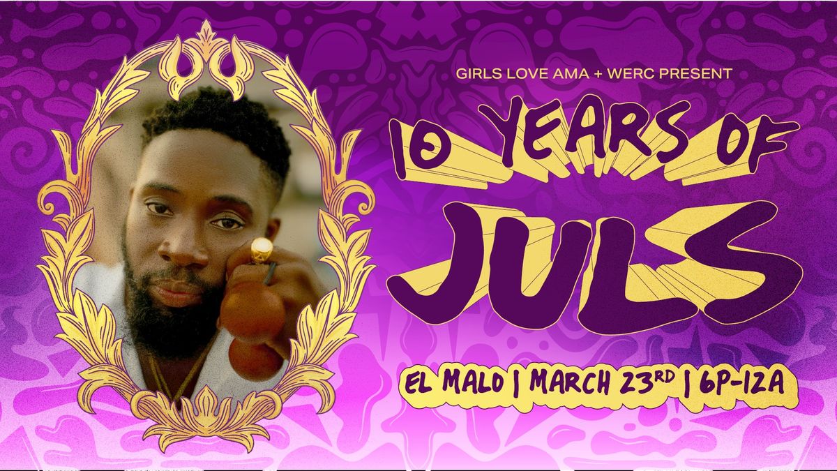  Girls Love Ama & WERC Crew Presents: 10 Years of Juls!