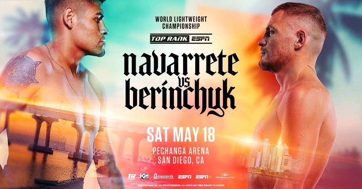 Top Rank Boxing: Navarrete vs Berinchyk