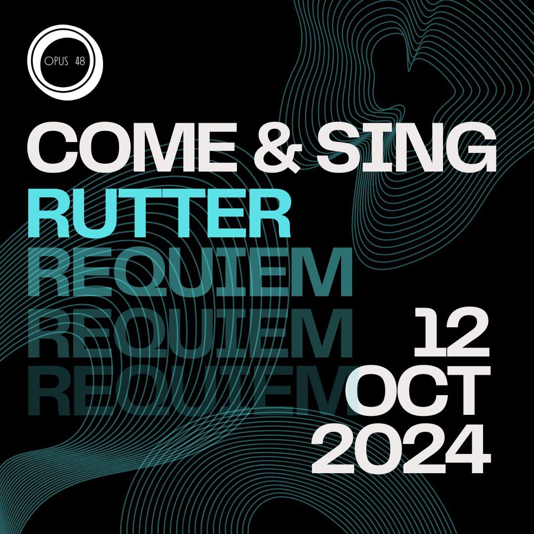 Opus 48 | Come & Sing Rutter's Requiem