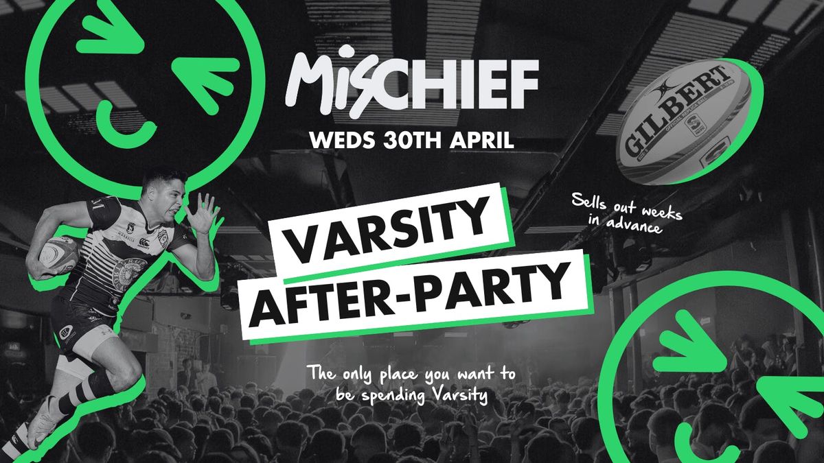 Mischief | Varsity Afterparty | 70% SOLD OUT! 