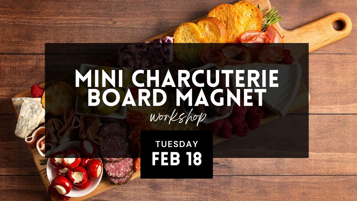 Mini Charcuterie Board Magnet Workshop