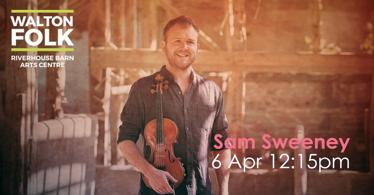 Sam Sweeney - Walton Folk