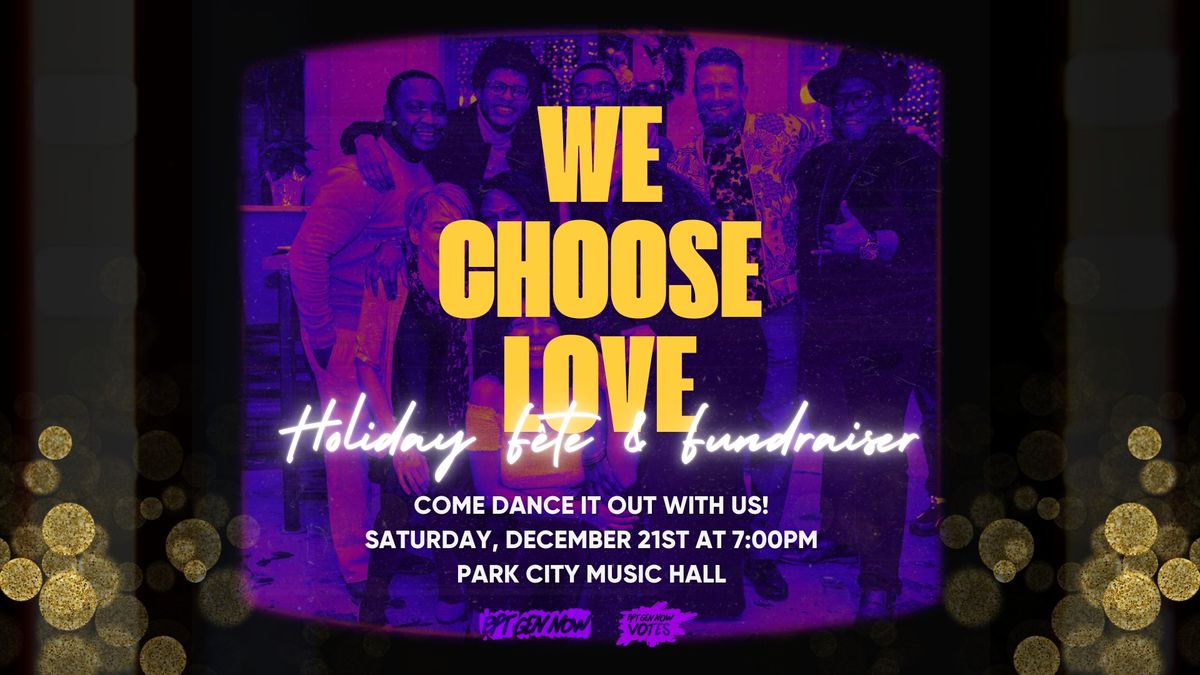 We Choose Love: Holiday F\u00eate & Fundraiser