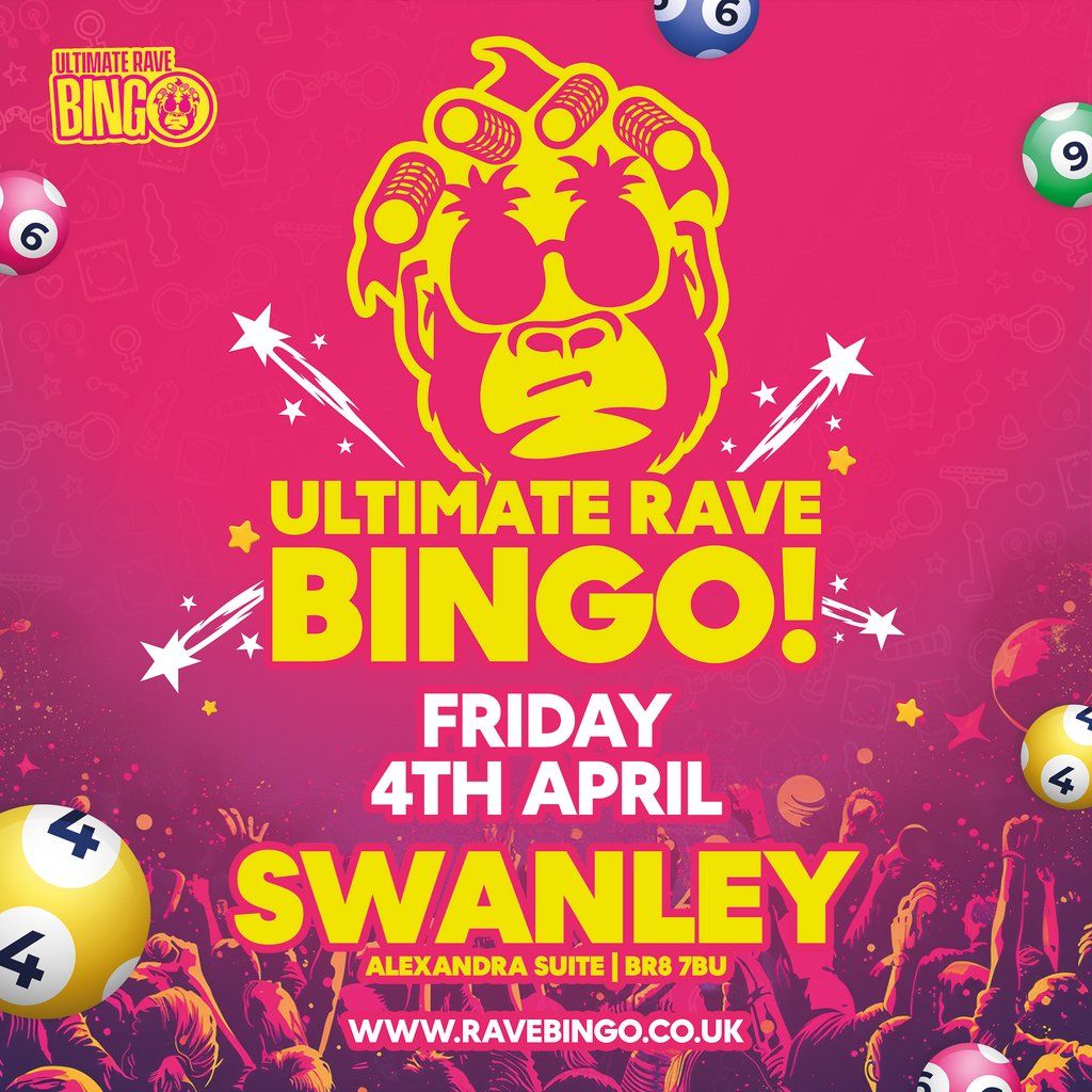 Ultimate Rave Bingo \/\/ Swanley \/\/ Friday 4th April