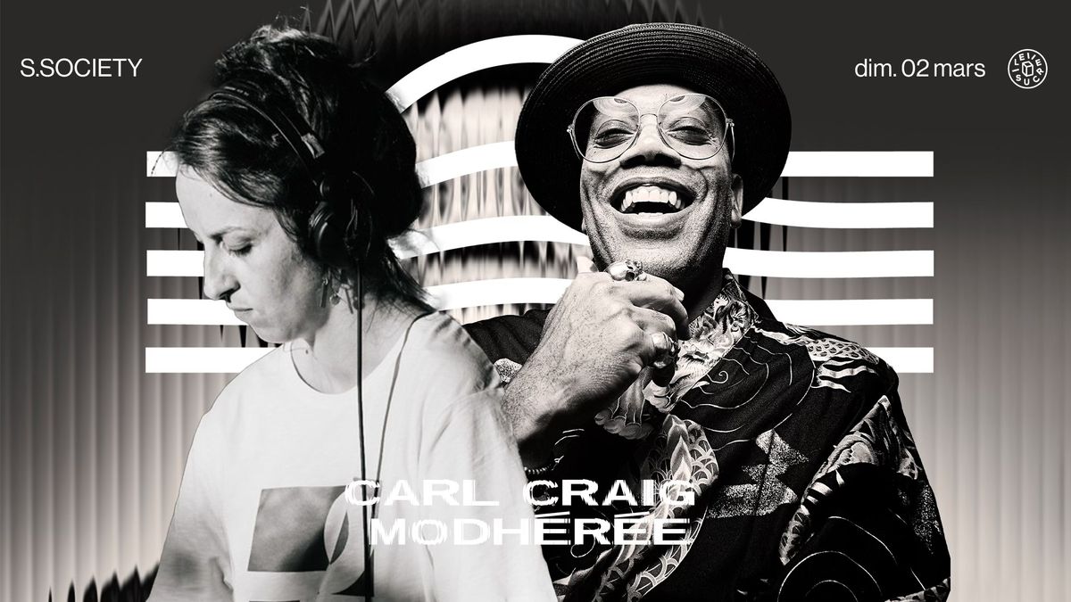 S. society \u2734\ufe0e Carl Craig, Modh\u00e9r\u00e9e