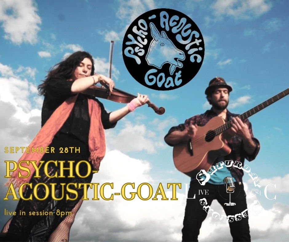 Saturday sessions with PSYCHO-ACOUSTIC-GOAT