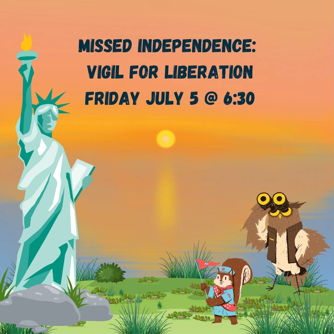 Missed Independence: A Vigil for Liberation