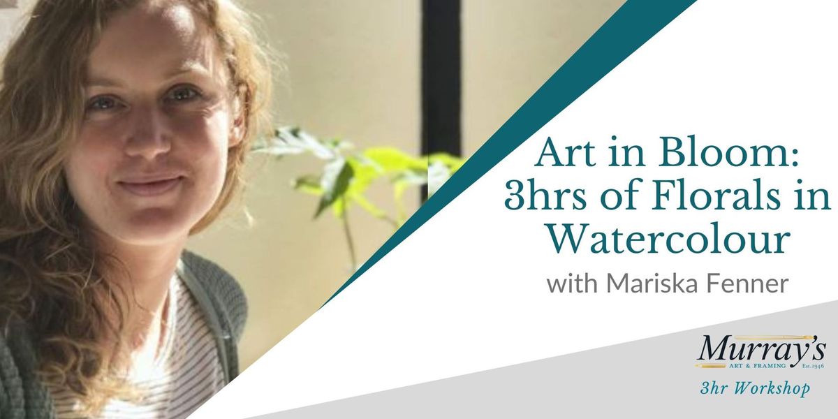 Art in Bloom: 3 hours of Florals in Watercolour Paints with Mariska Fenner, for adults