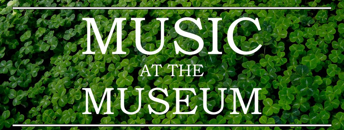 Music at the Museum: A Celtic Evening w\/ The McIans