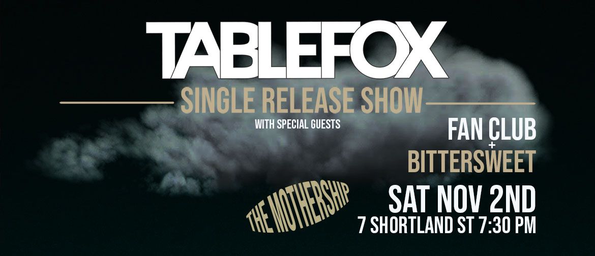 Tablefox with Fan Club & Bittersweet- Single Release Show