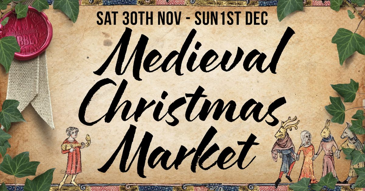 Glastonbury Abbey Medieval Christmas Market. FREE ENTRY All weekend.