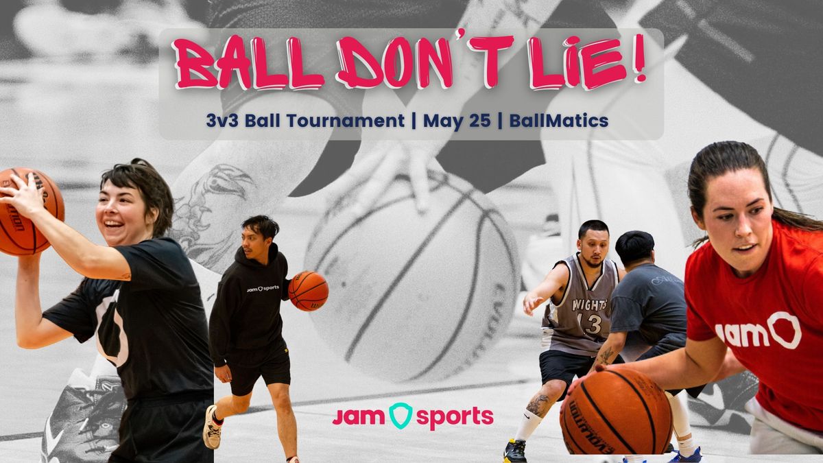  BALL DON'T LIE! Men's 3v3 Rec Basketball Tournament