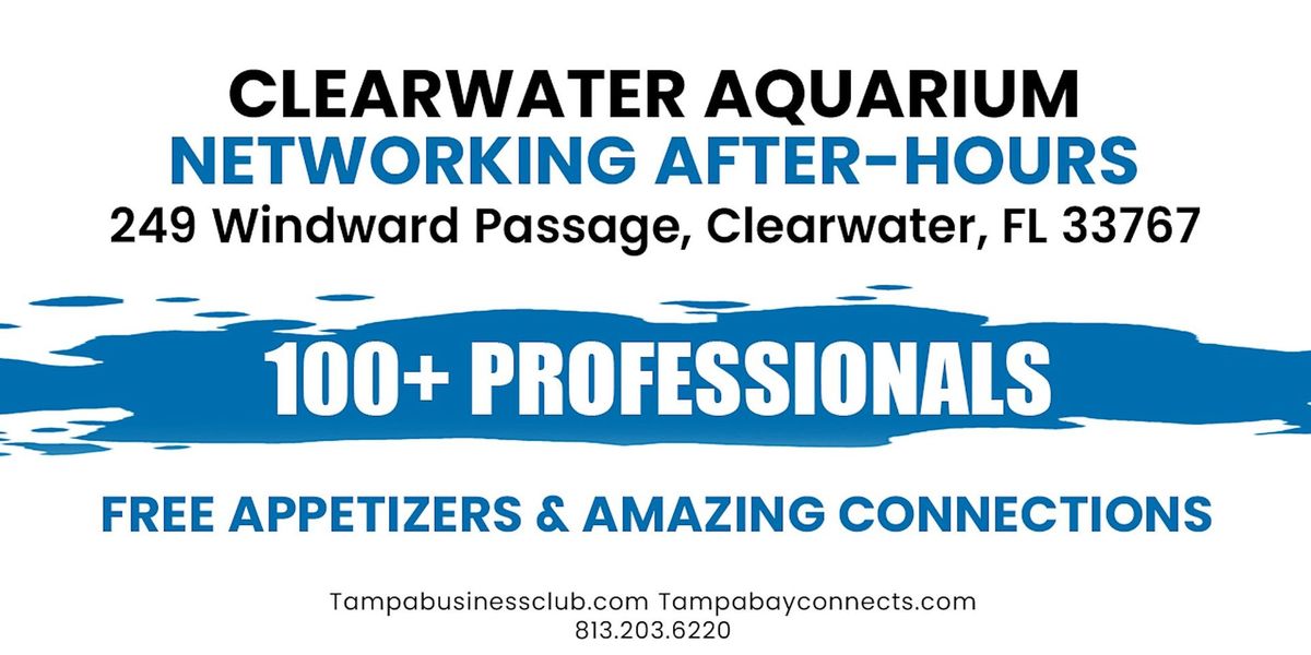 Networking After-Hours at the Clearwater Aquarium.  100+ Profeassionals