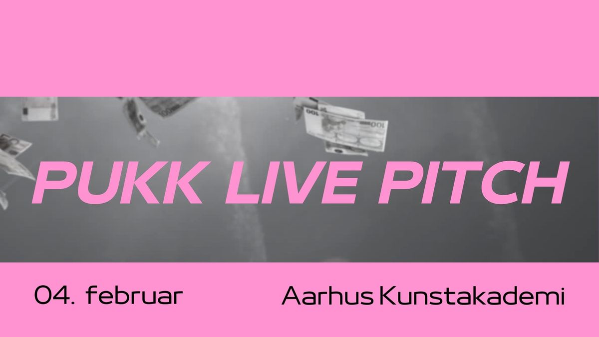 PUKK Live Pitch x Aarhus Kunstakademi