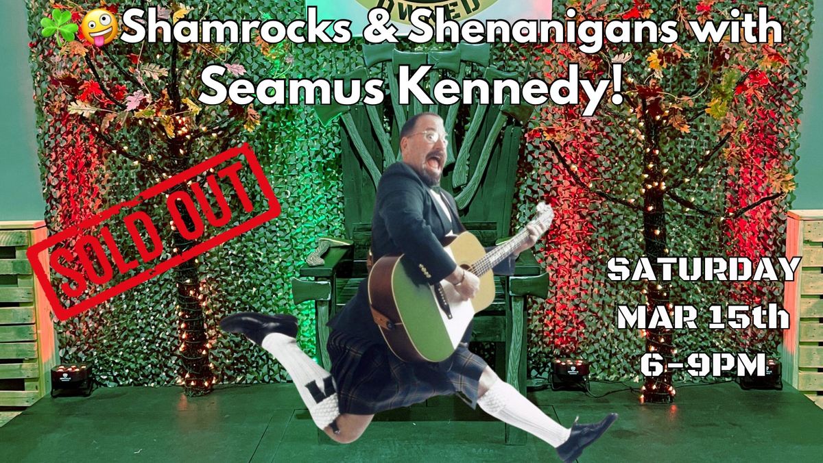 \u2618\ufe0f\ud83e\udd2aShamrocks & Shenanigans: Seamus Kennedy LIVE @ Heroic Axe - SOLD OUT!