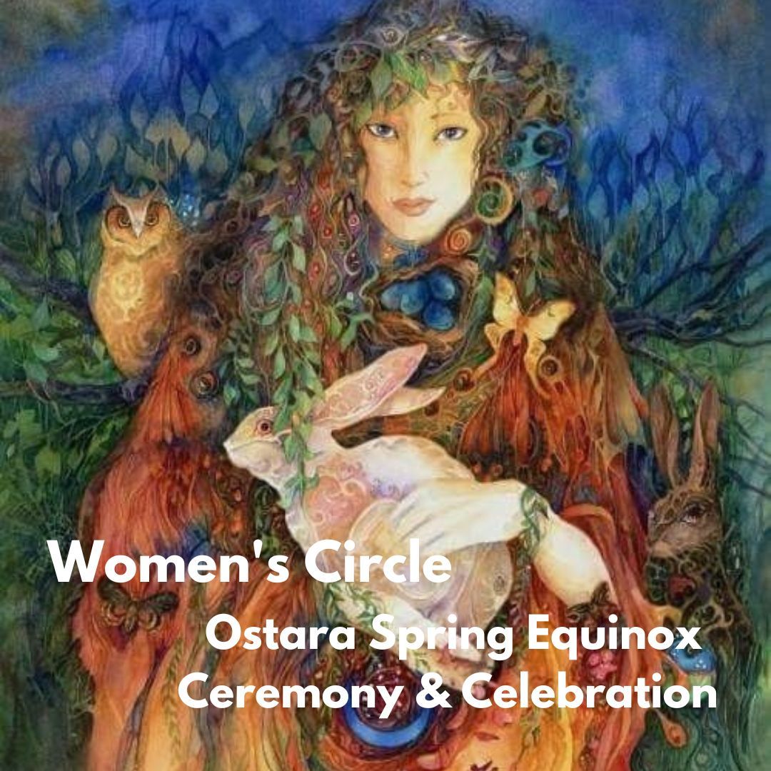 Women's Circle: Ostara Spring Equinox Ceremony & Celebration 